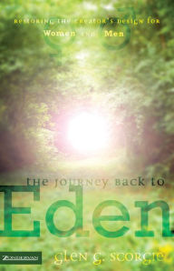 Title: The Journey Back to Eden, Author: Glen G. Scorgie