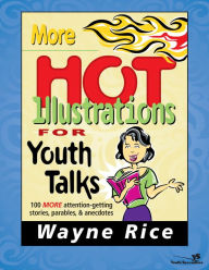 Title: More Hot Illustrations for Youth Talks, Author: Wayne Rice