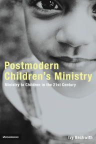 Title: Postmodern Children's Ministry, Author: Ivy Beckwith