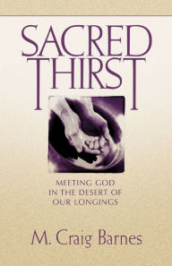 Title: Sacred Thirst, Author: M. Craig Barnes