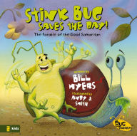 Title: Stink Bug Saves the Day!: The Parable of the Good Samaritan, Author: Bill Myers