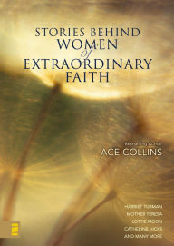 Title: Stories Behind Women of Extraordinary Faith, Author: Ace Collins