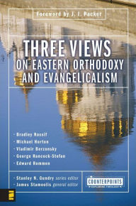 Title: Three Views on Eastern Orthodoxy and Evangelicalism, Author: Stanley N. Gundry