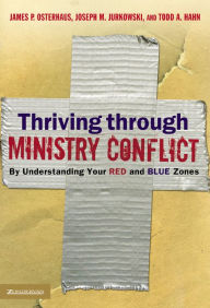 Title: Thriving through Ministry Conflict, Author: James P. Osterhaus