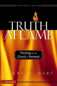 Title: Truth Aflame, Author: Larry D. Hart