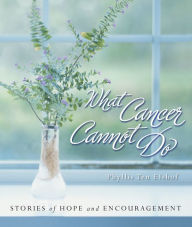 Title: What Cancer Cannot Do, Author: Various Authors