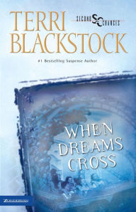 Title: When Dreams Cross (Second Chances Series #2), Author: Terri Blackstock