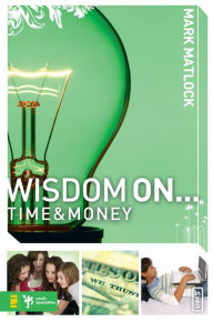 Title: Wisdom On .. Time and Money, Author: Mark Matlock