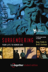 Title: Surrendering Your Life for God's Pleasure: Six Sessions on Worship, Author: Brett Eastman