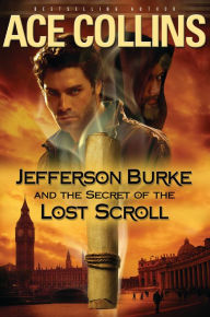 Title: Jefferson Burke and the Secret of the Lost Scroll, Author: Ace Collins