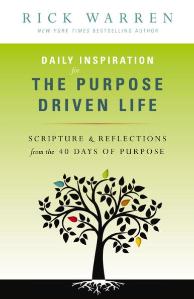 Daily Inspiration for the Purpose Driven Life: Scriptures and Reflections from the 40 Days of Purpose