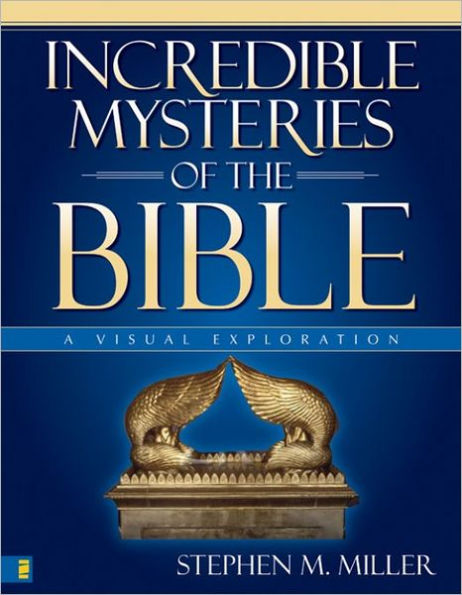 Incredible Mysteries of the Bible: A Visual Exploration