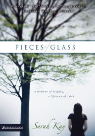 Title: Pieces of Glass: A Moment of Tragedy, a Lifetime of Faith, Author: Sarah Kay