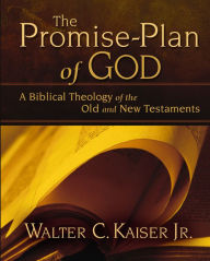 Title: The Promise-Plan of God: A Biblical Theology of the Old and New Testaments, Author: Walter C. Kaiser
