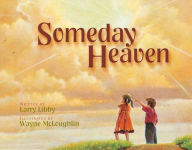 Title: Someday Heaven, Author: Larry Libby