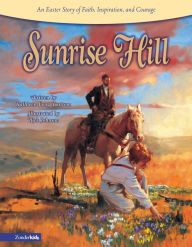 Title: Sunrise Hill: An Easter Story of Faith, Inspiration, and Courage, Author: Kathleen Long Bostrom