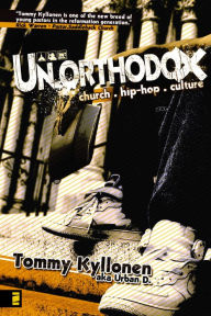 Title: Un.orthodox: Church. Hip-Hop. Culture., Author: Tommy Kyllonen