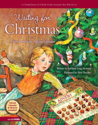 Title: Waiting for Christmas: A Story about the Advent Calendar, Author: Kathleen Long Bostrom