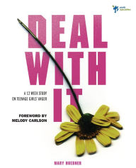 Title: Deal With It: A 12 Week Study on Teenage Girls' Anger, Author: Mary Huebner