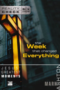 Title: Jesus' Greatest Moments: The Week That Changed Everything, Author: Mark Ashton