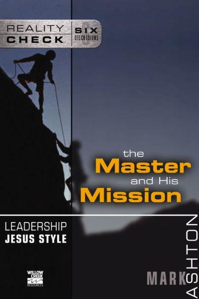 Leadership Jesus Style: The Master and His Mission