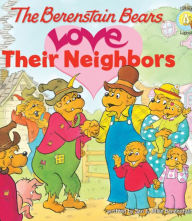 Title: The Berenstain Bears Love Their Neighbors, Author: Jan Berenstain