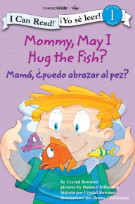 Title: Mommy, May I Hug the Fish? / Mamá: Puedo abrazar al pez?: Biblical Values, Author: Crystal Bowman