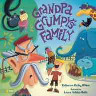Title: Grandpa Grumpy's Family, Author: Katherine Pebley O'Neal