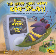 Title: The House That Went Ker---Splat!: The Parable of the Wise and Foolish Builders, Author: Bill Myers