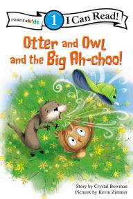 Title: Otter and Owl and the Big Ah-choo!, Author: Crystal Bowman