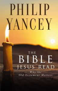 Title: The Bible Jesus Read, Author: Philip Yancey