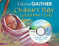 Title: Ordinary Baby, Extraordinary Gift, Author: Gloria Gaither
