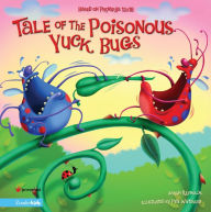 Title: Tale of the Poisonous Yuck Bugs: Based on Proverbs 12:18, Author: Aaron Reynolds