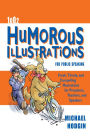 1002 Humorous Illustrations for Public Speaking: Fresh, Timely, Compelling Illustrations for Preachers, Teachers, and Speakers