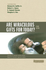 Title: Are Miraculous Gifts for Today?: 4 Views, Author: Stanley N. Gundry