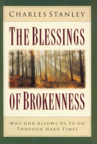 Title: The Blessings of Brokenness: Why God Allows Us to Go Through Hard Times, Author: Charles Stanley