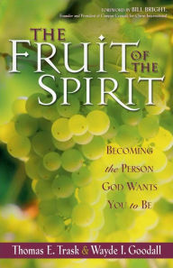 Title: The Fruit of the Spirit: Becoming the Person God Wants You to Be, Author: Thomas E. Trask