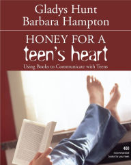 Title: Honey for a Teen's Heart: Using Books to Communicate with Teens, Author: Gladys Hunt