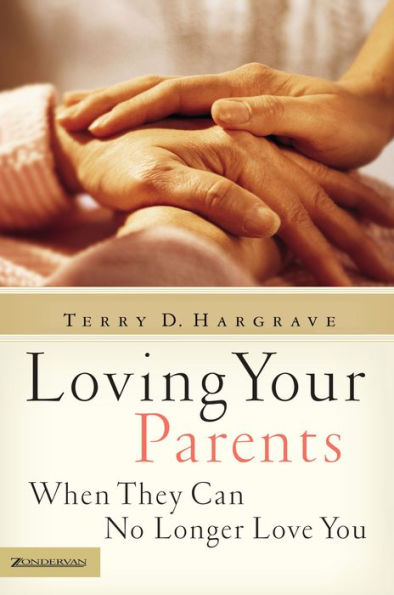 Loving Your Parents When They Can No Longer Love You