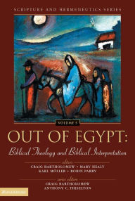 Title: Out of Egypt: Biblical Theology and Biblical Interpretation, Author: Craig Bartholomew