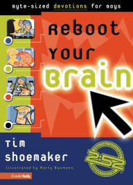 Title: Reboot Your Brain: Byte-Sized Devotions for Boys, Author: Tim Shoemaker