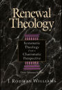 Renewal Theology: Systematic Theology from a Charismatic Perspective