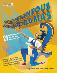 Title: Spontaneous Melodramas 2: 24 More Impromptu Skits That Bring Bible Stories to Life, Author: Doug Fields