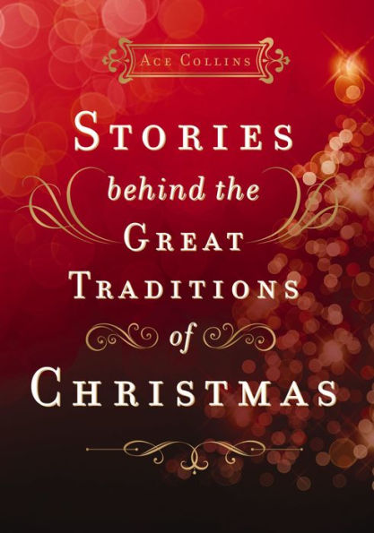 Stories Behind the Great Traditions of Christmas