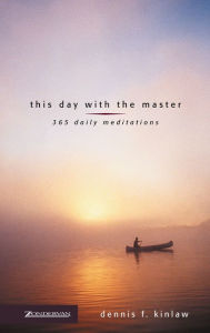 Title: This Day with the Master: 365 Daily Meditations, Author: Dennis F. Kinlaw