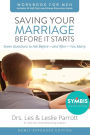 Saving Your Marriage Before It Starts Workbook for Men Updated: Seven Questions to Ask Before---and After---You Marry