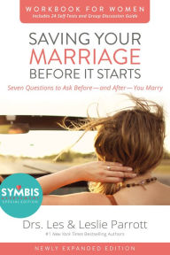 Title: Saving Your Marriage Before It Starts Workbook for Women Updated: Seven Questions to Ask Before---and After---You Marry, Author: Les and Leslie Parrott