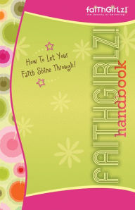 Title: Faithgirlz Handbook, Updated and Expanded: How to Let Your Faith Shine Through, Author: Suzanne Hadley