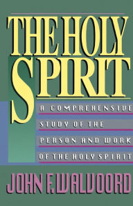 Title: The Holy Spirit: A Comprehensive Study of the Person and Work of the Holy Spirit, Author: John F. Walvoord