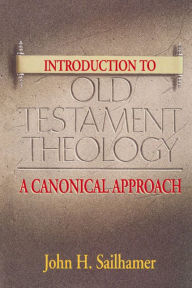 Title: Introduction to Old Testament Theology: A Canonical Approach, Author: John H. Sailhamer